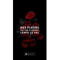 Des Fleurs (Of The Flowers) by Lewis Le Val Des Fleurs (Of The Flowers) by Lewis Le Val