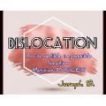 Dislocation by Joseph B Dislocation by Joseph B