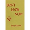 Don'T Look Now! by Al Leech Don'T Look Now! by Al Leech