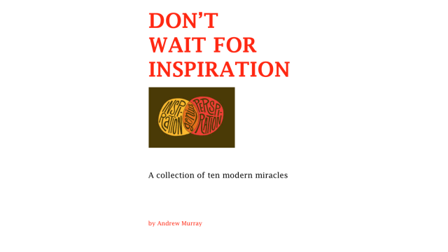 DonT Wait For Inspiration by Andrew Murray