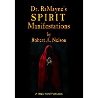 Dr. Ramayne's Spirit Manifestations by Robert A. Nelson