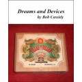 Dreams And Devices by Bob Cassidy Dreams And Devices by Bob Cassidy