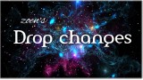 Drop Changes by Zoen'S