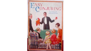 Easy Conjuring Without Apparatus - 1922 by Will Baffel