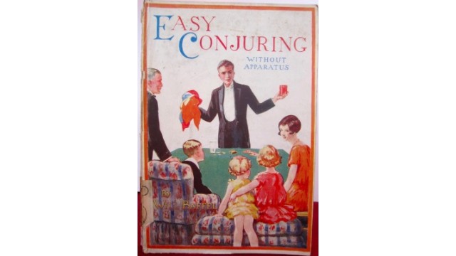 Easy Conjuring Without Apparatus - 1922 by Will Baffel