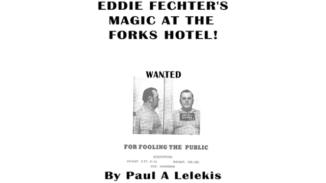 Eddie Fechters Magic At The Forks Hotel! by Paul A. Lelekis