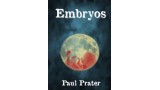 Embryos by Paul Prater