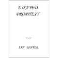Essayed Prophesy by Ian Baxter