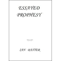 Essayed Prophesy by Ian Baxter