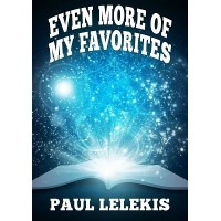 Even More Of My Favorites by Paul A. Lelekis
