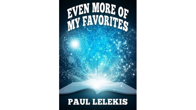 Even More Of My Favorites by Paul A. Lelekis