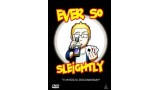 Ever So Sleightly by Paul Squires