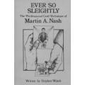 Ever So Sleightly - Martin Nash by Stephen Minch Ever So Sleightly - Martin Nash by Stephen Minch