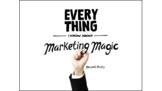 Everything I Know About Marketing Magic by Maxwell Murphy