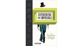 Experiencing The Impossible (The Science Of Magic) by Gustav Kuhn