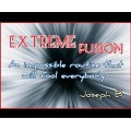Extreme Fusion by Joseph B. Extreme Fusion by Joseph B.