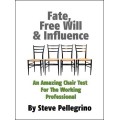Fate, Free Will And Influence: Chair Test by Steve Pellegrino Fate, Free Will And Influence: Chair Test by Steve Pellegrino