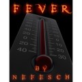 Fever by Nefesch Fever by Nefesch
