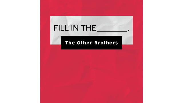 Fill In The Blank by The Other Brothers