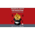 Financial Savvy For Magicians by Wolfgang Riebe Financial Savvy For Magicians by Wolfgang Riebe