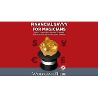 Financial Savvy For Magicians by Wolfgang Riebe