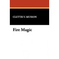 Fire Magic by Clettis Musson Fire Magic by Clettis Musson
