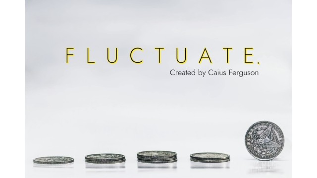 Fluctuate. - A Coin Routine by Caius Ferguson