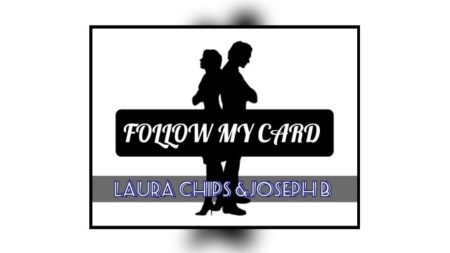 Follow My Card by Joseph B & Laura Chips