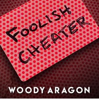Foolish Cheater by Woody Aragon