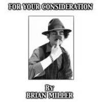 For Your Consideration by Brian Miller