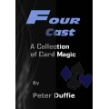 Four Cast by Peter Duffie Four Cast by Peter Duffie