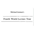 Fourth World Lecture Tour by Michael Ammar
