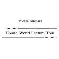Fourth World Lecture Tour by Michael Ammar