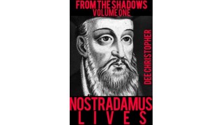 From The Shadows Nostradamus Lives Vol 1 by Dee Christopher