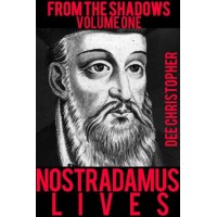 From The Shadows Vol 1 Nostradamus Lives by Dee Christopher