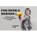 Fun With A Banana by Edwin Hooper & Ian Adair Fun With A Banana by Edwin Hooper & Ian Adair