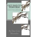 Get Paid To Perform by Dan Cain