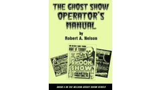 Ghost Show Operator'S Manual by Robert A. Nelson