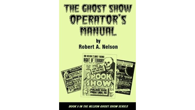 Ghost Show OperatorS Manual by Robert A. Nelson