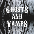 Ghosts And Vamps by Kainoa Harbottle Ghosts And Vamps by Kainoa Harbottle