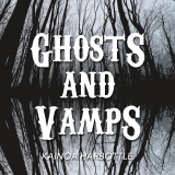 Ghosts And Vamps by Kainoa Harbottle Ghosts And Vamps by Kainoa Harbottle