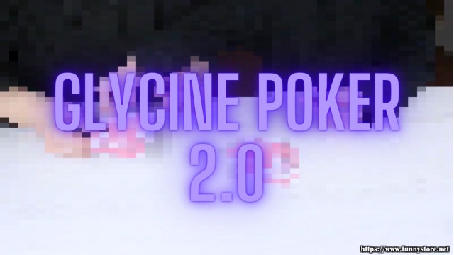 Glycine Poker 2.0 by Zee J. Yan