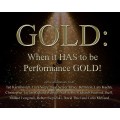 Gold When It Has To Be Performance Gold by Various Authors Gold When It Has To Be Performance Gold by Various Authors