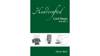 Handcrafted Card Magic Vol. 3 by Denis Behr