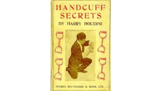 Handcuff Secrets by Harry Houdini