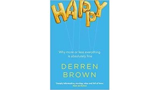 Happy - Why More Or Less Everything Is Absolutely by Derren Brown