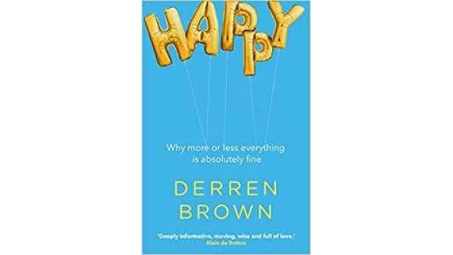 Happy - Why More Or Less Everything Is Absolutely by Derren Brown