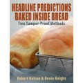 Headline Predictions Baked Inside Bread by Devin Knight & Robert A. Nelson Headline Predictions Baked Inside Bread by Devin Knight & Robert A. Nelson