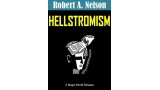 Hellstromism by Robert A. Nelson