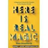 Here Is Real Magic by Nate Staniforth Here Is Real Magic by Nate Staniforth